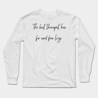 The best therapist has fur and four legs. Long Sleeve T-Shirt